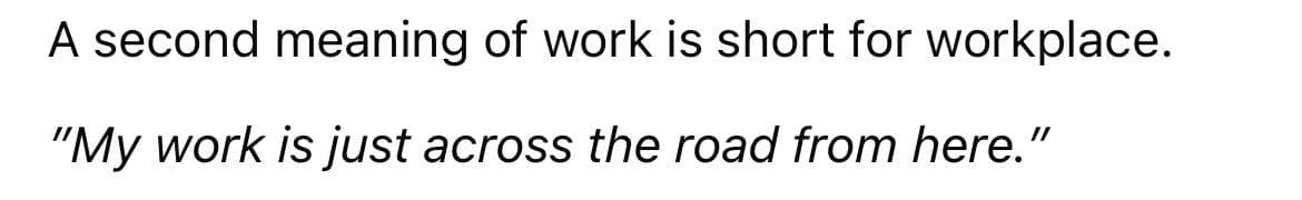 Does anyone phrase it this way? Can we say “my work is far from my house”? Thanks.